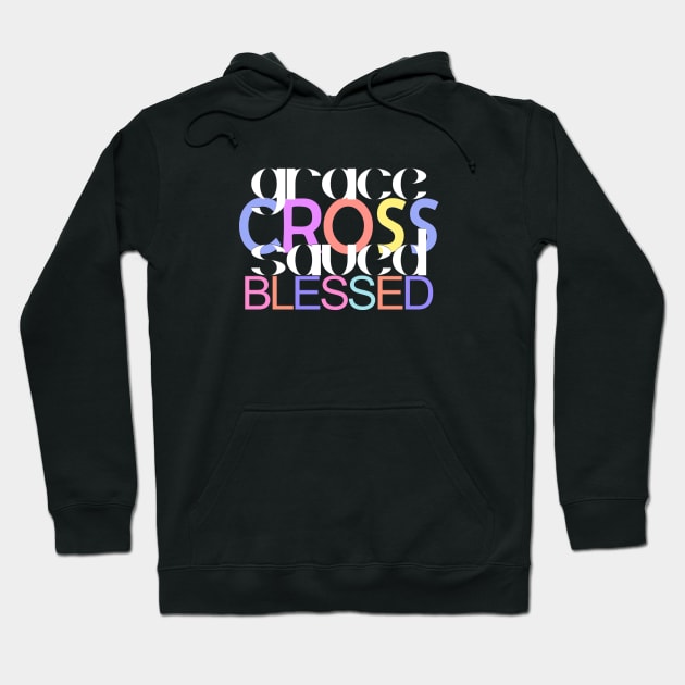 "Grace Cross Saved Blessed" Typography Art Hoodie by Angelic Gangster